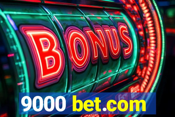 9000 bet.com